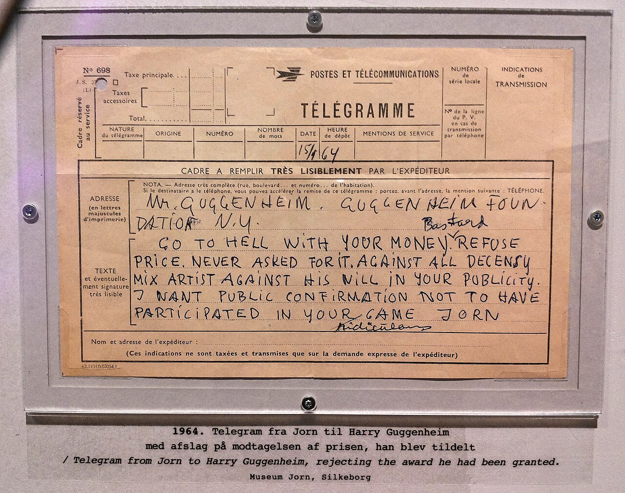 A 1964 handwritten telegram form headed TÉLÉGRAMME, addressed to Mr Guggenheim, reading: GO TO HELL WITH YOUR MONEY. REFUSE PRICE. NEVER ASKED FOR IT. AGAINST ALL DECENCY MIX ARTIST AGAINST HIS WILL IN YOUR PUBLICITY. I WANT PUBLIC CONFIRMATION NOT TO HAVE PARTICIPATED IN YOUR GAME. Signed JORN.